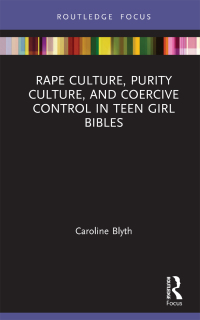 Imagen de portada: Rape Culture, Purity Culture, and Coercive Control in Teen Girl Bibles 1st edition 9780367720742
