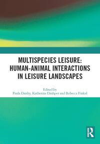 Imagen de portada: Multispecies Leisure: Human-Animal Interactions in Leisure Landscapes 1st edition 9780367703233