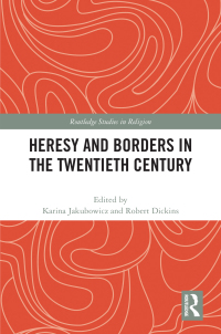 Imagen de portada: Heresy and Borders in the Twentieth Century 1st edition 9780367547981