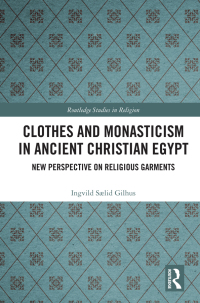 Omslagafbeelding: Clothes and Monasticism in Ancient Christian Egypt 1st edition 9780367505479