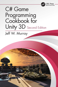 Cover image: C# Game Programming Cookbook for Unity 3D 2nd edition 9780367321642