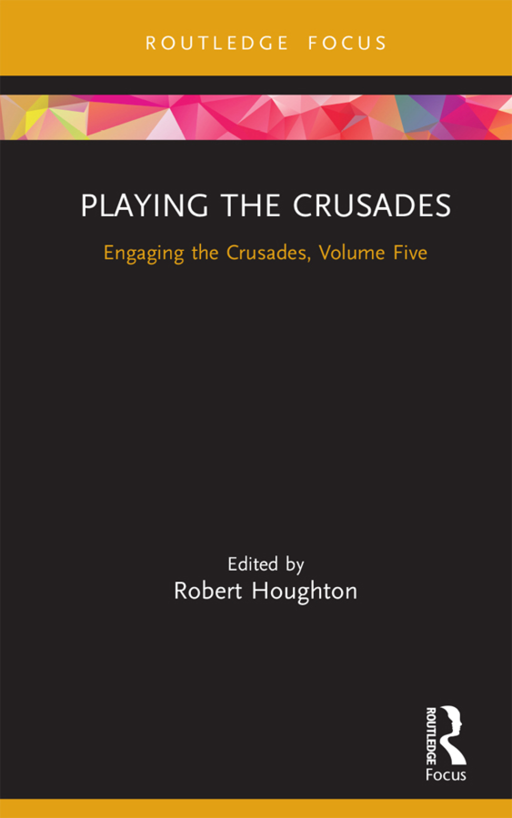 Playing the Crusades Engaging the Crusades, Volume Five 1st Edition