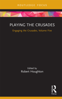 Cover image: Playing the Crusades 1st edition 9780367716356