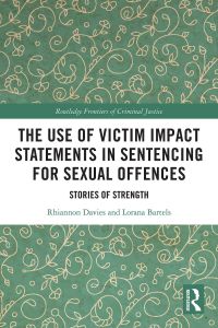 Cover image: The Use of Victim Impact Statements in Sentencing for Sexual Offences 1st edition 9780367524197