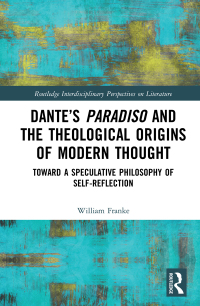 Imagen de portada: Dante’s Paradiso and the Theological Origins of Modern Thought 1st edition 9780367714666