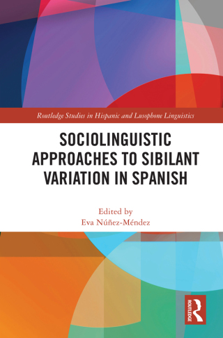Cover image: Sociolinguistic Approaches to Sibilant Variation in Spanish 1st edition 9780367722203