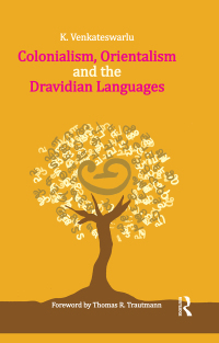 صورة الغلاف: Colonialism, Orientalism and the Dravidian Languages 1st edition 9780415500791