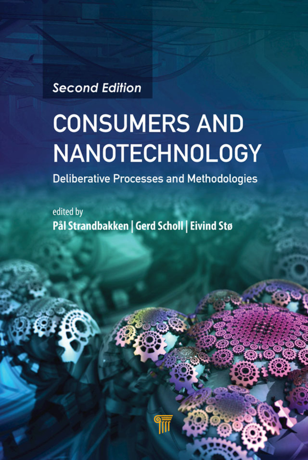 Consumers and Nanotechnology Deliberative Processes and Methodologies 2nd Edition