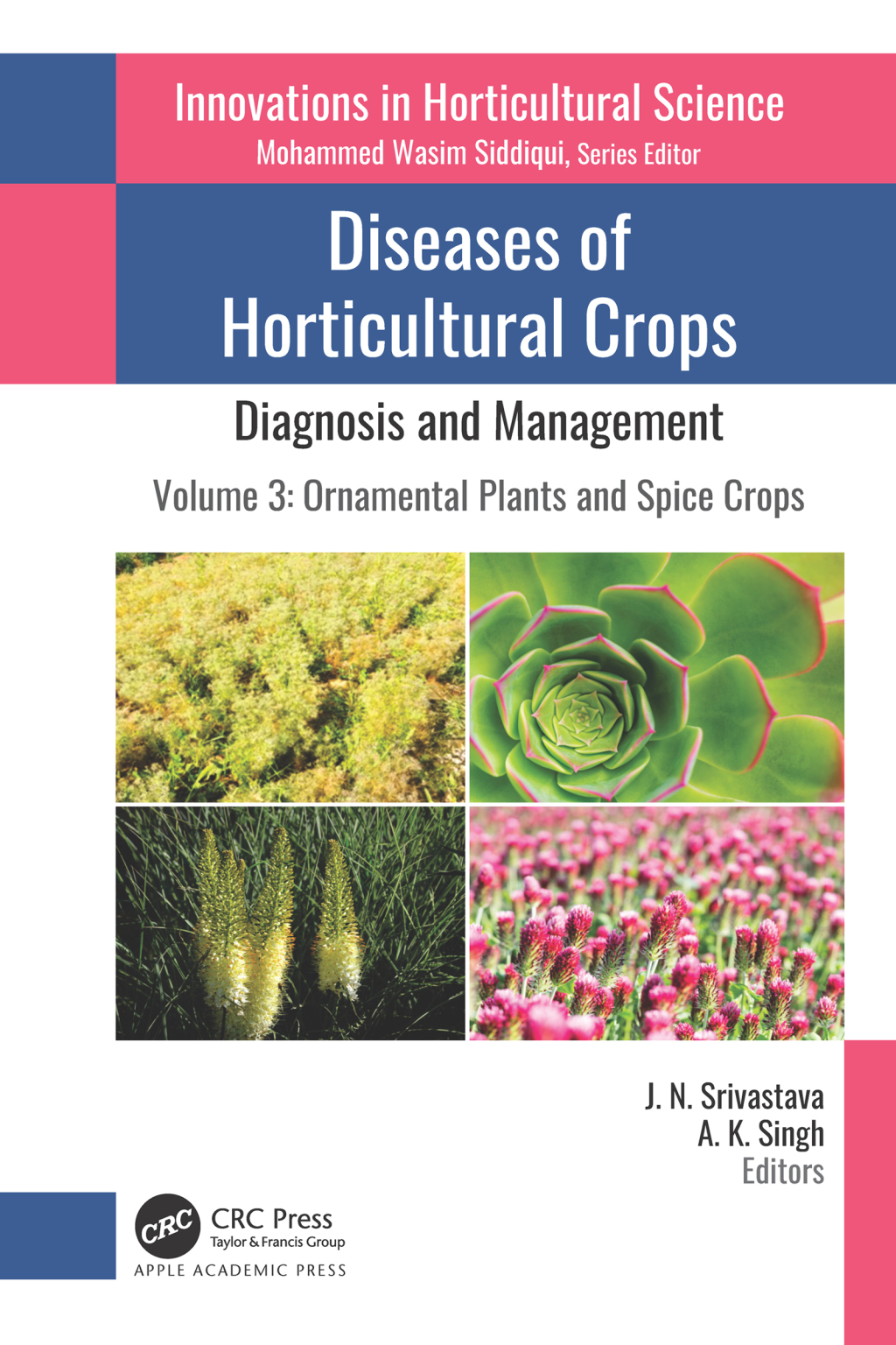 Diseases of Horticultural Crops: Diagnosis and Management Volume 3: Ornamental Plants and Spice Crops 1st Edition