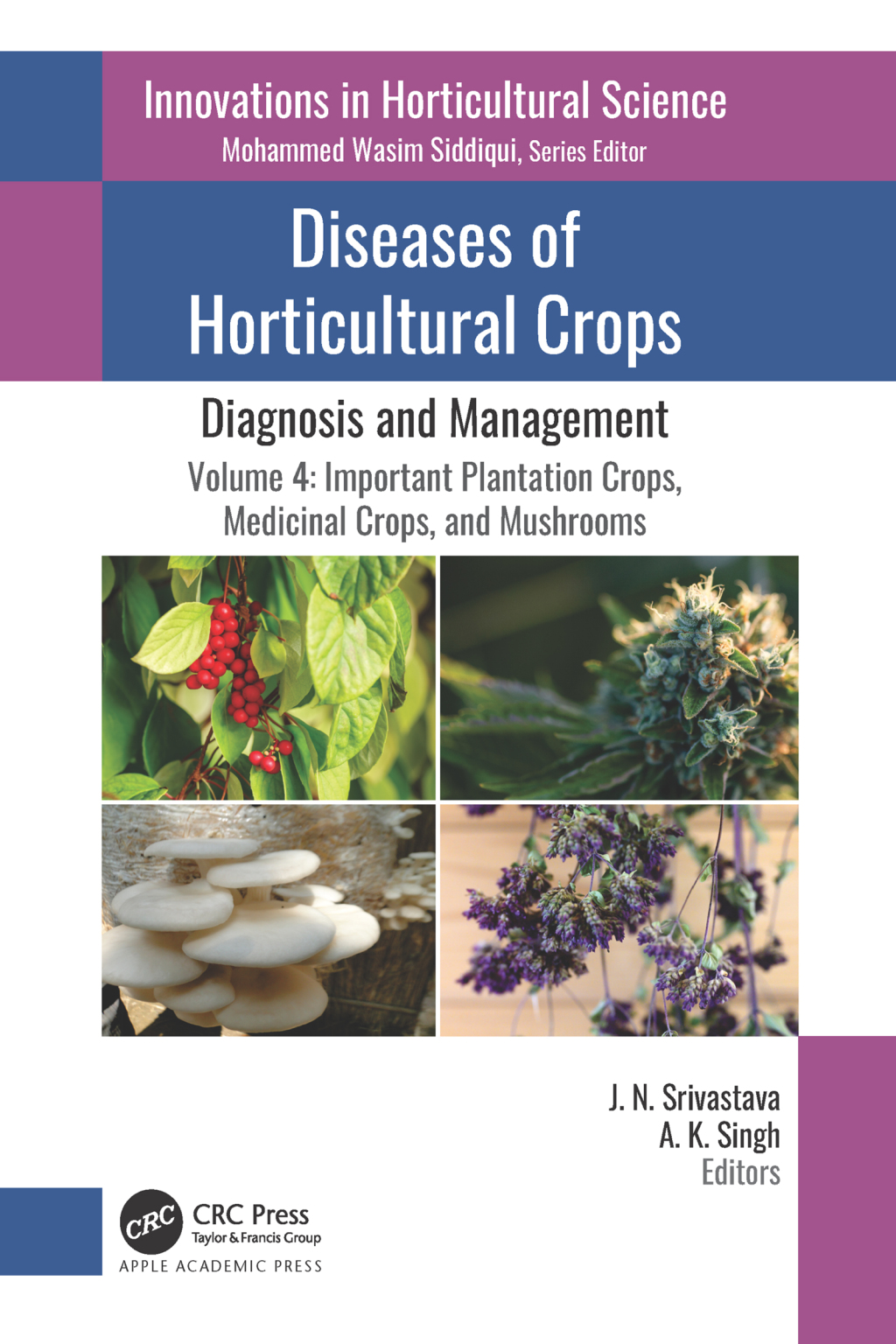 Diseases of Horticultural Crops: Diagnosis and Management Volume 4: Important Plantation Crops, Medicinal Crops, and Mushrooms 1st Edition