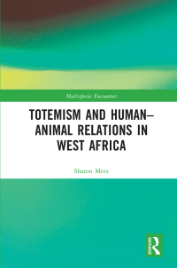 صورة الغلاف: Totemism and Human–Animal Relations in West Africa 1st edition 9780367861865