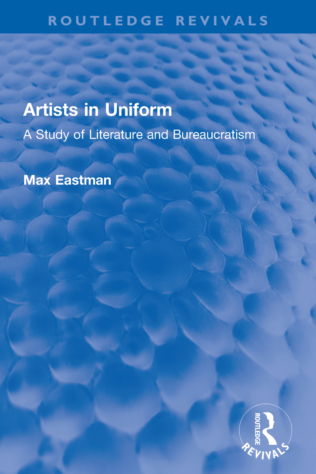 Artists in Uniform A Study of Literature and Bureaucratism 1st Edition