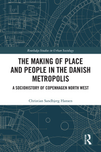 Cover image: The Making of Place and People in the Danish Metropolis 1st edition 9780367535056