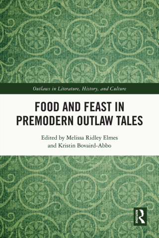 Cover image: Food and Feast in Premodern Outlaw Tales 1st edition 9780367751098