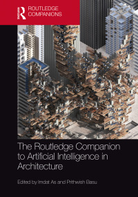 Cover image: The Routledge Companion to Artificial Intelligence in Architecture 1st edition 9780367749590