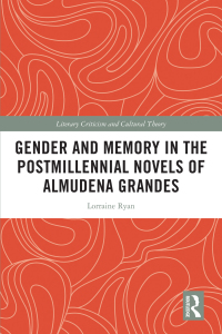 Imagen de portada: Gender and Memory in the Postmillennial Novels of Almudena Grandes 1st edition 9780367757649