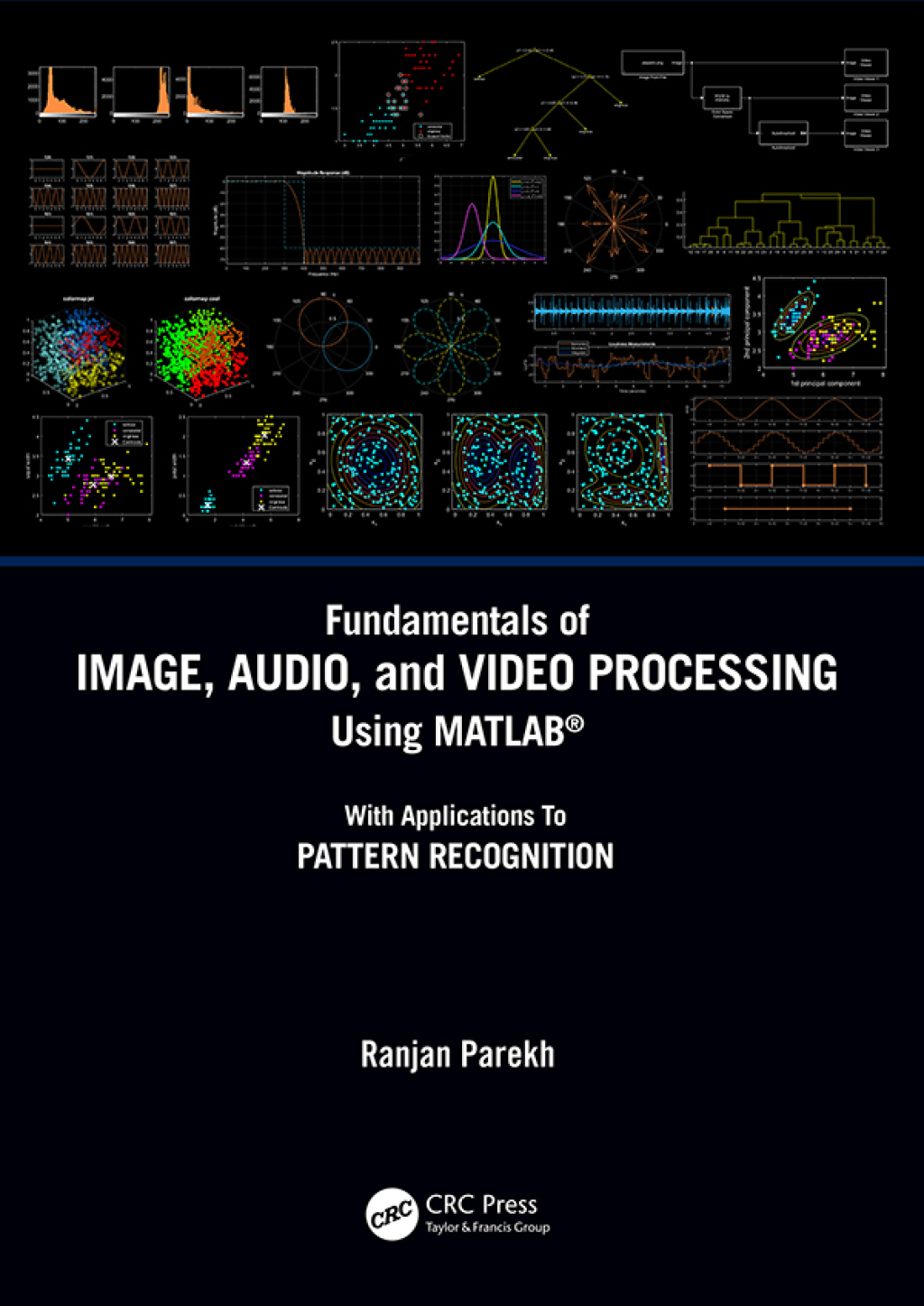 Fundamentals of Image, Audio, and Video Processing Using MATLAB® With Applications to Pattern Recognition 1st Edition