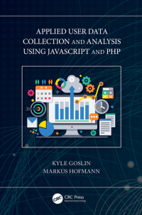 Omslagafbeelding: Applied User Data Collection and Analysis Using JavaScript and PHP 1st edition 9780367756802