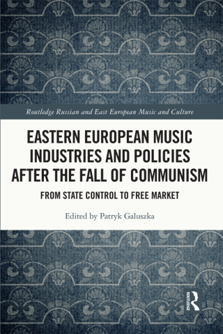 Cover image: Eastern European Music Industries and Policies after the Fall of Communism 1st edition 9780367222390