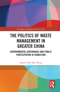 Omslagafbeelding: The Politics of Waste Management in Greater China 1st edition 9780367333829