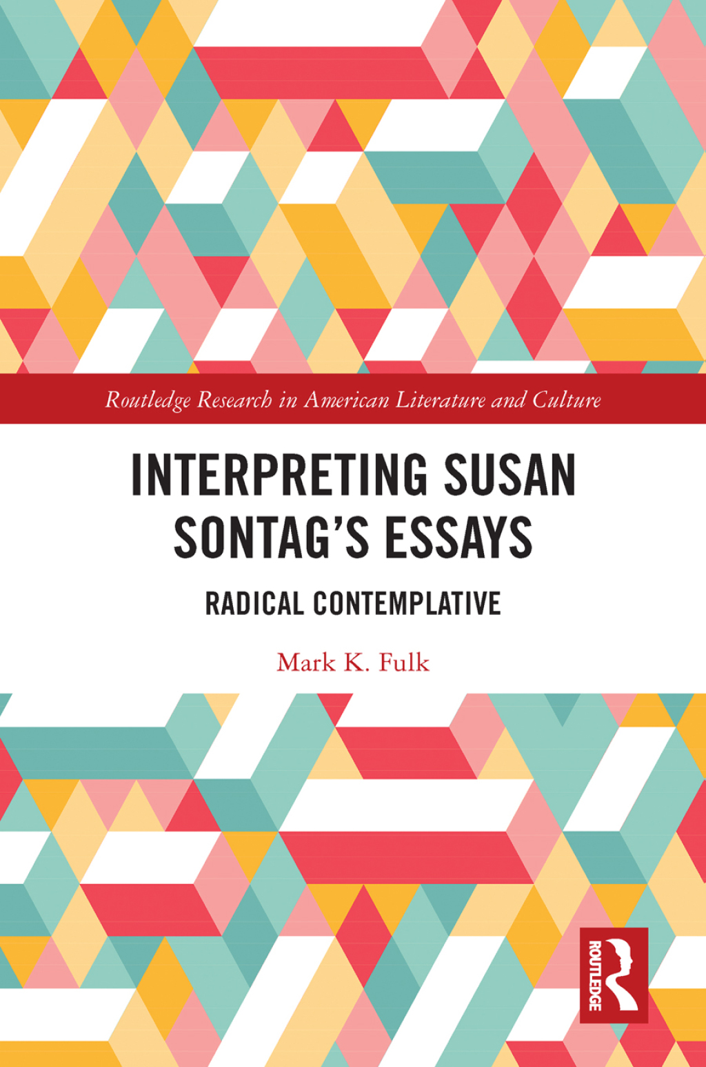 Interpreting Susan Sontag’s Essays Radical Contemplative 1st Edition