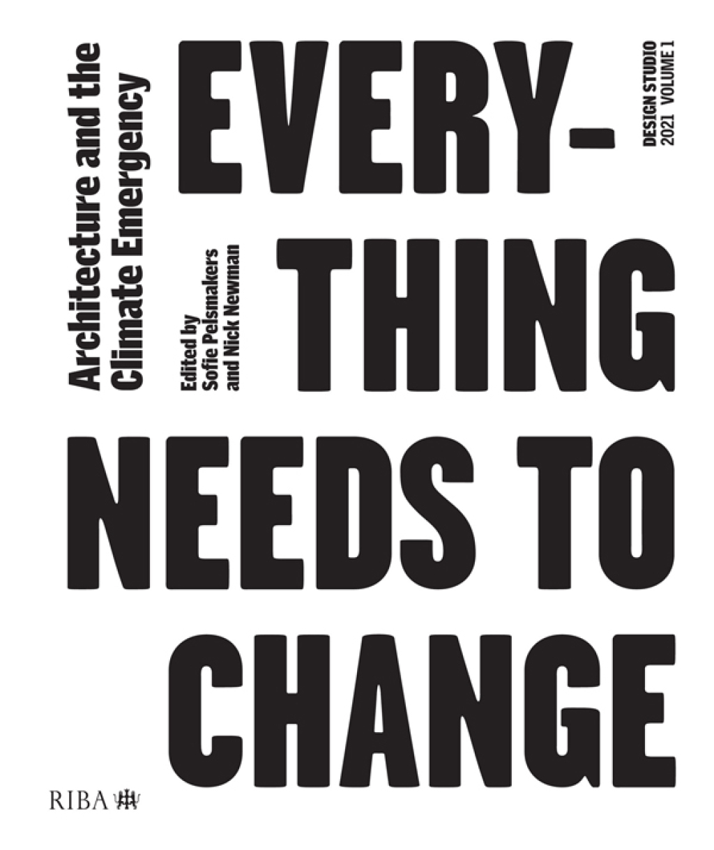 Design Studio Vol. 1: Everything Needs to Change Architecture and the Climate Emergency 1st Edition