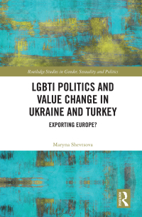 صورة الغلاف: LGBTI Politics and Value Change in Ukraine and Turkey 1st edition 9780367676414