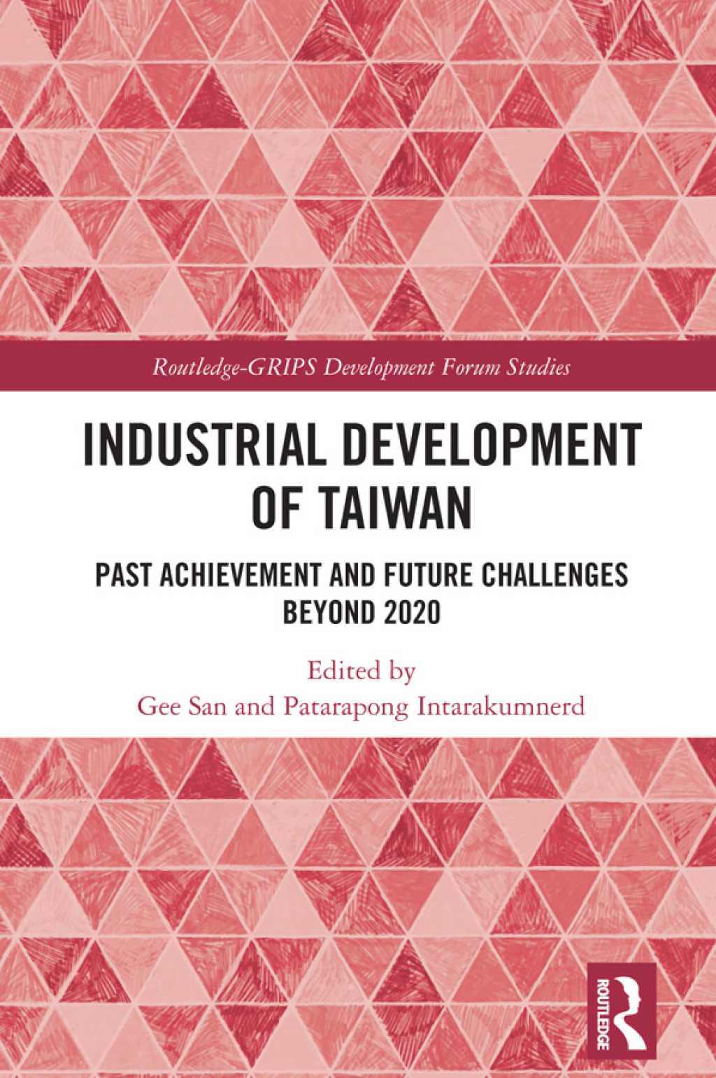 Industrial Development of Taiwan Past Achievement and Future Challenges Beyond 2020 1st Edition