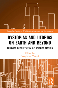 Cover image: Dystopias and Utopias on Earth and Beyond 1st edition 9780367716233