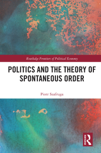 Imagen de portada: Politics and the Theory of Spontaneous Order 1st edition 9780367721633