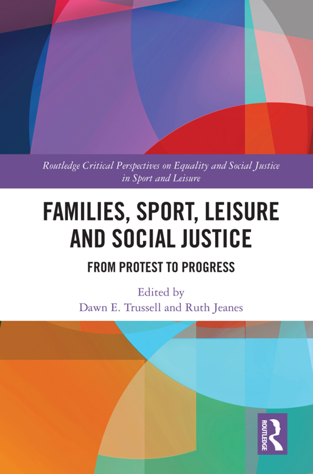 Families, Sport, Leisure and Social Justice From Protest to Progress 1st Edition