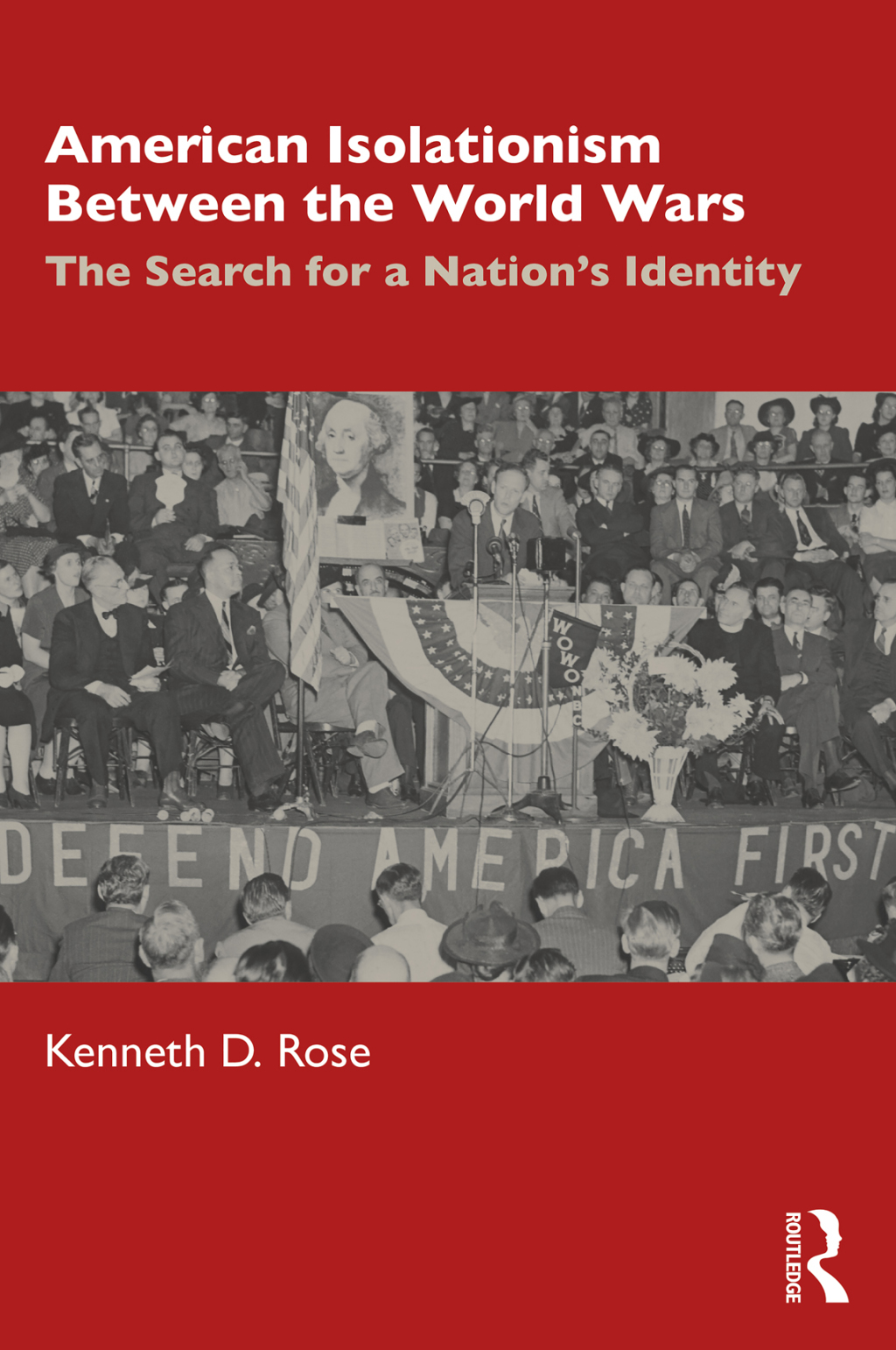 American Isolationism Between the World Wars The Search for a Nation’s Identity 1st Edition