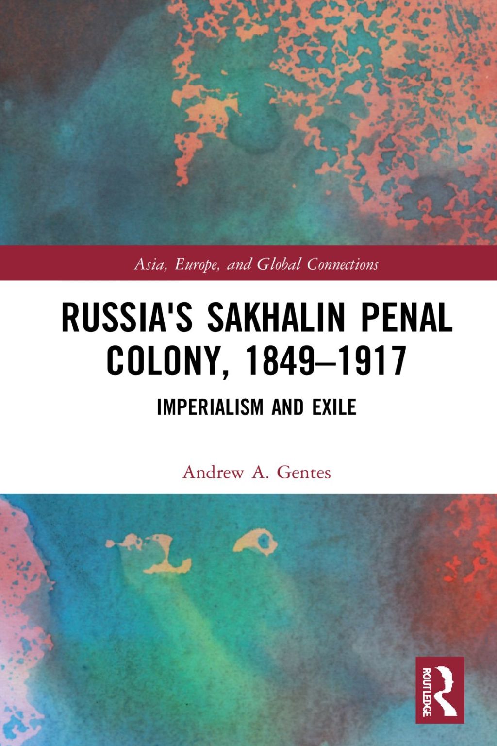 Russia’s Sakhalin Penal Colony, 1849–1917 Imperialism and Exile 1st Edition