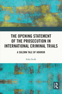 Cover image: The Opening Statement of the Prosecution in International Criminal Trials 1st edition 9780367279349