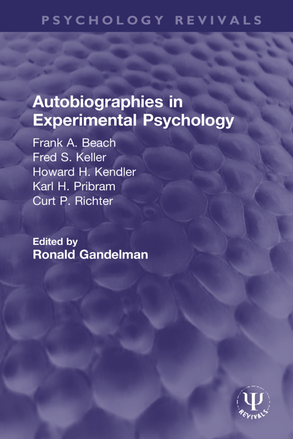 Autobiographies in Experimental Psychology Frank A. Beach, Fred S. Keller, Howard H. Kendler, Karl H. Pribram, Curt P. Richter 1st Edition