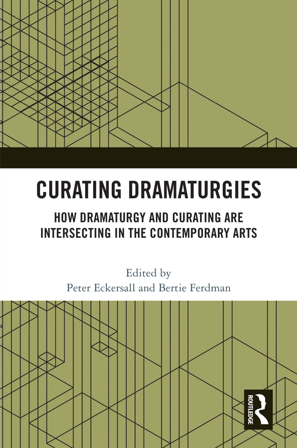 Curating Dramaturgies How Dramaturgy and Curating are Intersecting in the Contemporary Arts 1st Edition