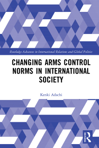 صورة الغلاف: Changing Arms Control Norms in International Society 1st edition 9780367741686