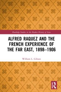 صورة الغلاف: Alfred Raquez and the French Experience of the Far East, 1898-1906 1st edition 9780367702465