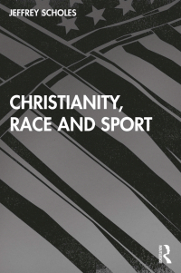 Cover image: Christianity, Race, and Sport 1st edition 9780367313302