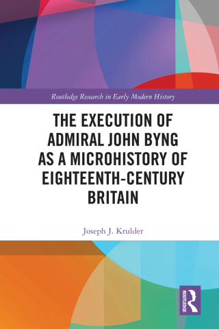 Cover image: The Execution of Admiral John Byng as a Microhistory of Eighteenth-Century Britain 1st edition 9780367767556