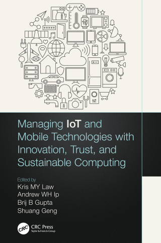 Omslagafbeelding: Managing IoT and Mobile Technologies with Innovation, Trust, and Sustainable Computing 1st edition 9780367755867