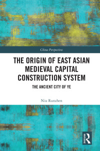 Imagen de portada: The Origin of East Asian Medieval Capital Construction System 1st edition 9780367768300