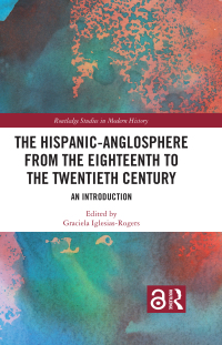 Titelbild: The Hispanic-Anglosphere from the Eighteenth to the Twentieth Century 1st edition 9780367353131