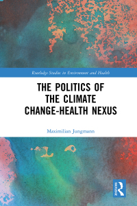 Cover image: The Politics of the Climate Change-Health Nexus 1st edition 9780367703134
