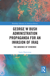 Cover image: George W Bush Administration Propaganda for an Invasion of Iraq 1st edition 9780367558840