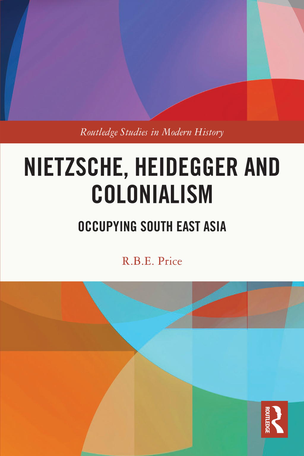 Nietzsche, Heidegger and Colonialism Occupying South East Asia 1st Edition