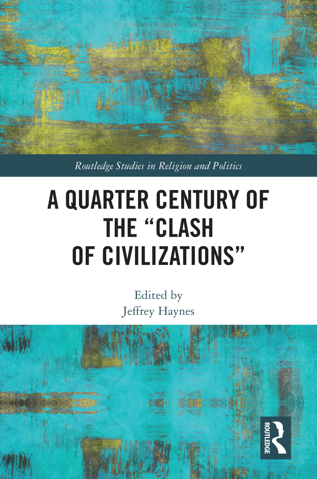 A Quarter Century of the “Clash of Civilizations” 1st Edition