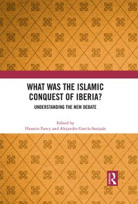 Cover image: What Was the Islamic Conquest of Iberia? 1st edition 9780367762131