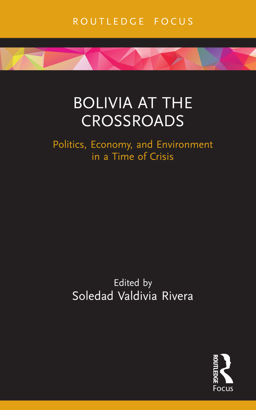 Bolivia at the Crossroads Politics, Economy, and Environment in a Time of Crisis 1st Edition