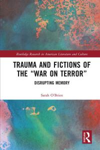 Cover image: Trauma and Fictions of the "War on Terror" 1st edition 9780367776473